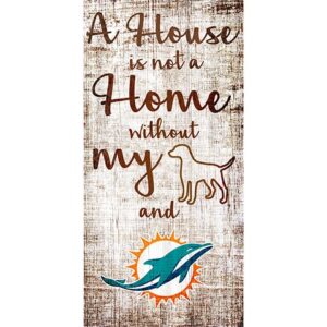Miami Dolphins Football and My Dog Sign with text "a house is not a home without my" followed by illustrations of a dog and a dolphin on a rustic background.